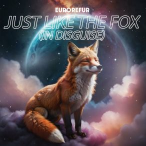 Download track Just Like The Fox (In Disguise) EuroRefur