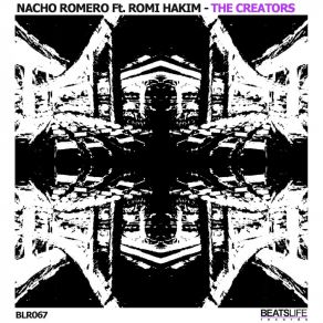 Download track The Creators (Ignacio Robles Remix) Nacho RomeroIgnacio Robles, Romi Hakim