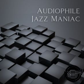 Download track Audiophile Jazz Maniac # 3 Jazz Audiophile