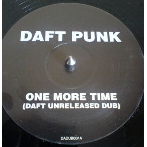 Download track One More Time (Daft Unreleased Dub)  Daft Punk