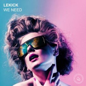 Download track We Need (Dark Dub Extended) Lekick