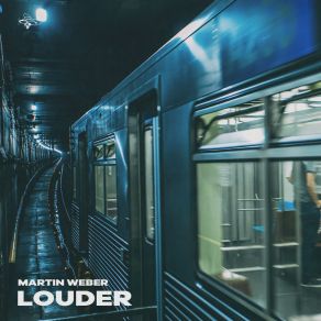 Download track Louder Martin Weber