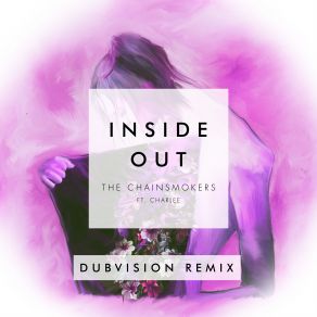 Download track Inside Out (Dubvision Remix) Charlee, The Chainsmokers