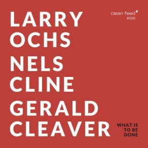 Download track Outcries Rousing Larry Ochs, Gerald Cleaver, Nels Cline