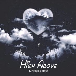 Download track High Above Skwaya 4 HayaMr. Kg, Mthandazo G