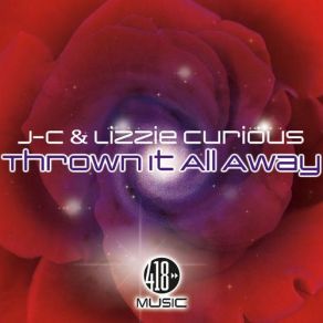 Download track Thrown It All Away (Radio Edit) J. C., Lizzie Curious