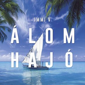 Download track Álomhajó (Radio Version) Immi V