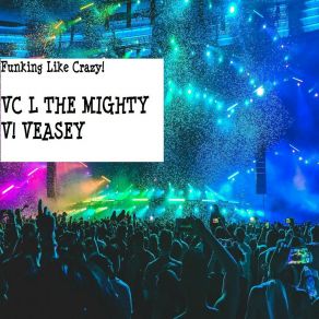 Download track Living For The Weekend Vc L The Mighty V! Veasey