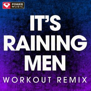 Download track It's Raining Men (Extended Workout Remix) Power Music Workout