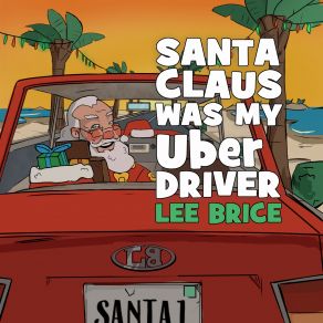 Download track Santa Claus Was My Uber Driver Lee Brice