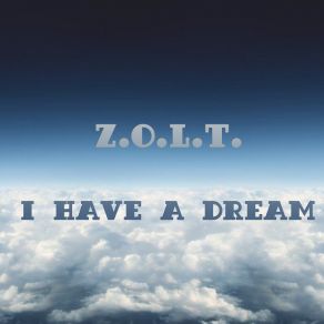 Download track I Have A Dream (Original Mix) Z. O. L. T