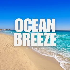 Download track Ocean Breeze Cafe Chillout De Ibiza