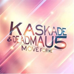 Download track Move For Me (Dave Darell Radio Edit) Kaskade, Deadmau5