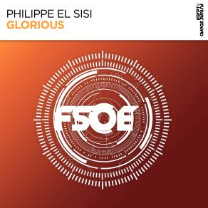 Download track Glorious (Original Mix) Philippe El Sisi