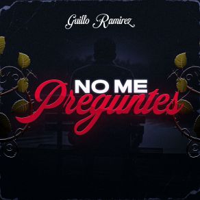 Download track No Me Preguntes Guillo Ramirez