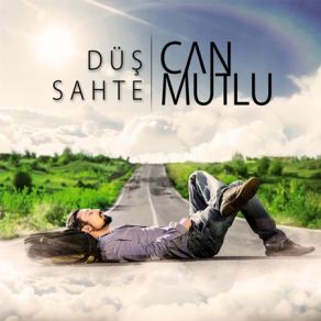 Download track Düş Sahte Can Mutlu