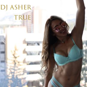 Download track Its True DJ Asher