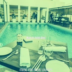 Download track Casual Ambience For Classy Hotels Music For Hotels Beats