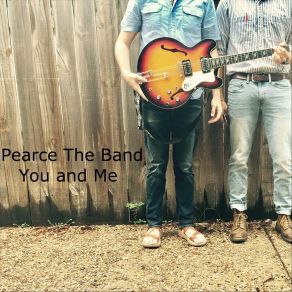 Download track You And Me Pearce The Band