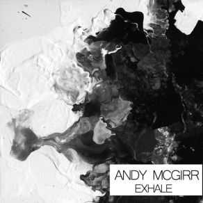 Download track Exhale (Original Mix) Andrew Mcgirr