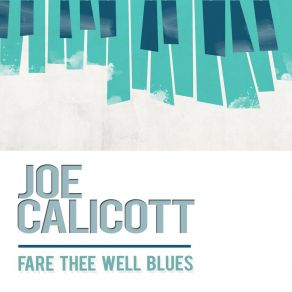 Download track Fare Thee Well Blues Joe Callicott