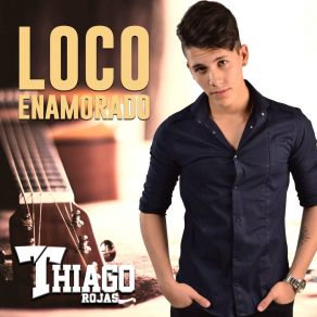 Download track Loco Enamorado (Acústico) Thiago Rojas