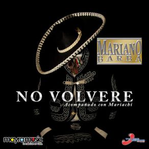 Download track No Volvere (Acompañado Con Mariachi) Mariano BarbaMariachi