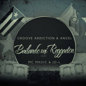 Download track Bailando Mi Reggaeton (Original Mix) (Jo-L & Mc Magic) Groove Addiction, Angel, Jo-L, Mc Magic