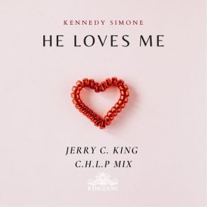 Download track He Loves Me (Jerry C. King's C. H. L. P. Mental Mix) Kennedy SimoneJerry C King