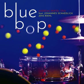 Download track Blue Bop Andreas Hertel, Johannes Schaedlich, Andreas Hertel Trio, Jens Biehl