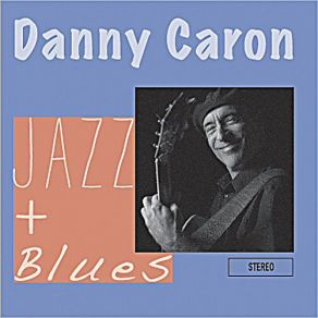 Download track I Don't Want To Know Danny Caron