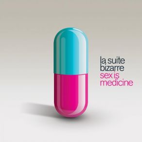 Download track Medicine Sex Is Medicine La Suite Bizarre