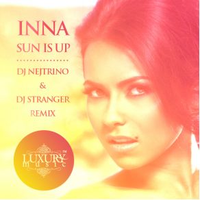 Download track Sun Is Up (DJ Nejtrino DJ Stranger Radio Remix) Inna