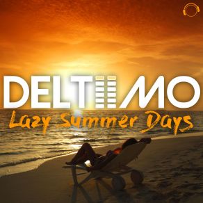 Download track Lazy Summer Days (Festival Mix) Deltiimo