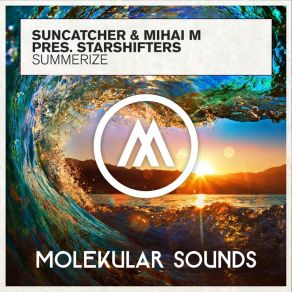 Download track Summerize (Extended Mix) Suncatcher, Mihai M, Starshifters