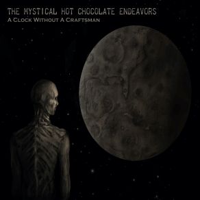 Download track The Clock The Mystical Hot Chocolate Endeavors