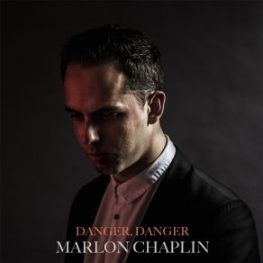 Download track Danger, Danger Marlon Chaplin