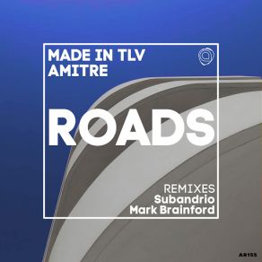 Download track Roads (Subandrio Remix) Subandrio, Mark Brainford, Made In TLV, Amitre