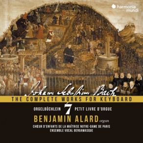 Download track Bach: Orgelbüchlein, BWV 599-644: Nun Komm Der Heiden Heiland, BWV 599 Benjamin Alard, Maitrise Notre-Dame De Paris, Marine Fribourg, Émilie Fleury, Ensemble Vocal Bergamasque