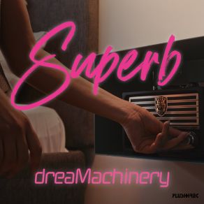 Download track Superb (Dream Aisles Mix) Dreamachinery