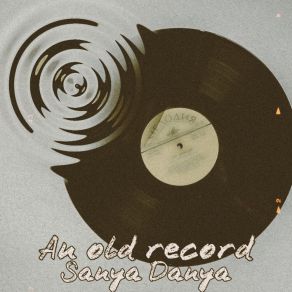 Download track An Old Record Sanya Danya