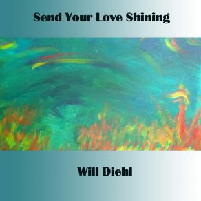 Download track Send Your Love Shining Will Diehl