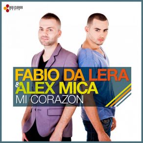 Download track Mi Corazon (Extended Version) Alex Mica, Fabio Da Lera