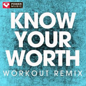 Download track Know Your Worth (Workout Extended Remix) Power Music Workout