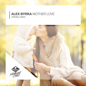 Download track Mother Love Alex Byrka