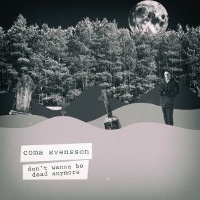 Download track Don't Wanna Be Dead Anymore Coma SvenssonVan Psyke