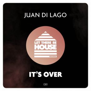 Download track It's Over (Original Mix) Juan Di Lago