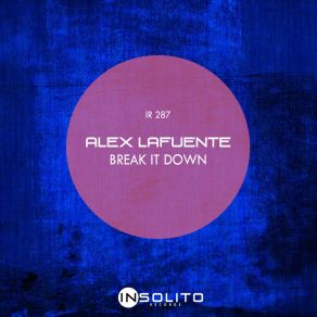 Download track Break It Down Alex Lafuente