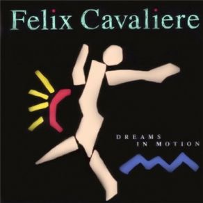 Download track Dreams In Motion Felix Cavaliere