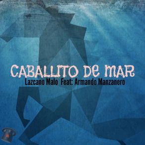 Download track Caballito De Mar Lazcano Malo